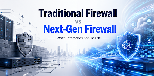 Traditional Firewall vs Next-Gen Firewall